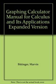 Graphing Calculator Manual for Calculus and Its Applications Expanded Version