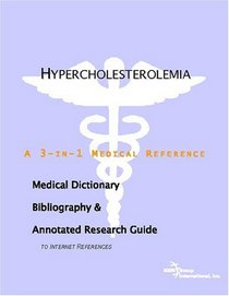 Hypercholesterolemia - A Medical Dictionary, Bibliography, and Annotated Research Guide to Internet References