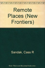 Remote Places (New Frontiers: Exploration in the 20th Century)