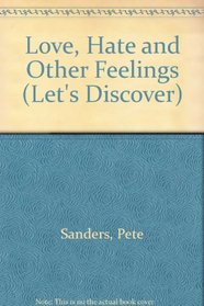 Love, Hate and Other Feelings (Let's Discover)