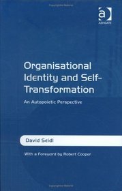 Organisational Identity And Self-transformation: An Autopoietic Perspective
