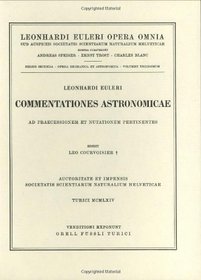 Commentationes astronomicae ad praecessionem et nutationem pertinentes. Second part (Leonhard Euler, Opera Omnia / Opera mechanica et astronomica) (Latin Edition) (Vol 30)