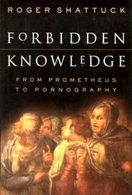 Forbidden Knowledge: From Prometheus to Pornography