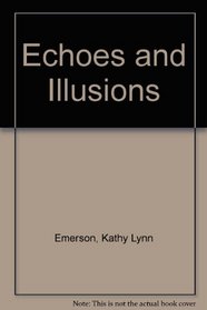 Echoes and Illusions
