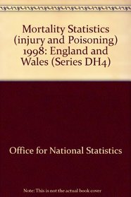 Mortality Statistics (injury and Poisoning) 1998: England and Wales (Series DH4)