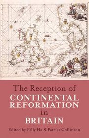 The Reception of Continental Reformation in Britain (Proceedings of the British Academy)