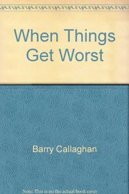 When Things Get Worst