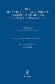 Das autistisch-undisziplinierte Denken in der Medizin und seine Uberwindung (German Edition)
