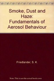 Smoke, Dust and Haze: Fundamentals of Aerosol Behaviour