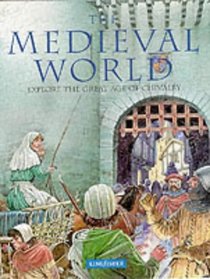 The Medieval World: Explore the Great Age of Chivalry (Reference)