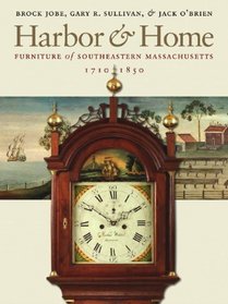 Harbor & Home: Furniture of Southeastern Massachusetts, 1710-1850