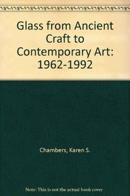 Glass from Ancient Craft to Contemporary Art: 1962-1992