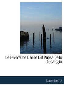 Le Avventure D'alice Nel Paese Delle Meraviglie (Italian Edition)