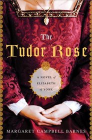 The Tudor Rose: A Novel of Elizabeth of York