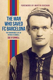 The Man Who Saved Barcelona: The Controversial Life of Patrick O'Connell