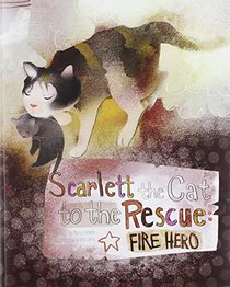Scarlett the Cat to the Rescue: Fire Hero (Animal Heroes)