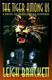 The Tiger Among Us: A Novel of Unrelenting Suspense (Wildside Mystery Classics)