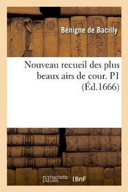 Nouveau Recueil Des Plus Beaux Airs de Cour. P1 (French Edition)