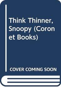 'THINK THINNER, SNOOPY (CORONET BOOKS)'