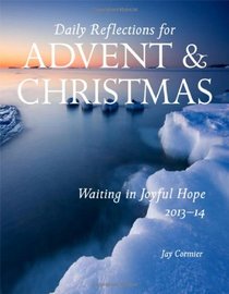 Waiting in Joyful Hope: Daily Reflections for Advent and Christmas 2013-14