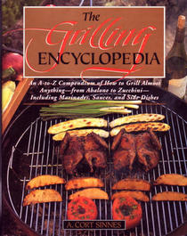 The Grilling Encyclopedia: An A - Z Compendium on How to Grill Almost Anything