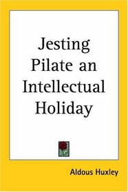 Jesting Pilate an Intellectual Holiday