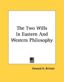 The Two Wills In Eastern And Western Philosophy