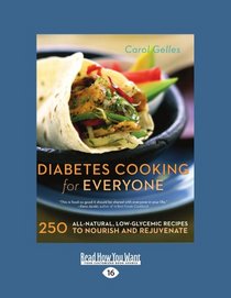 Diabetes Cooking for Everyone: 250 All-Natural, Low-Glycemic Recipes to Nourish and Rejuvenate