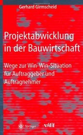 Projektabwicklung in der Bauwirtschaft: Wege zur Win-Win-Situation fr Auftraggeber und Auftragnehmer (VDI-Buch) (German Edition)