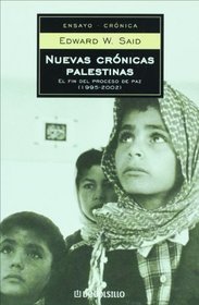 Nuevas cronicas palestinas. El fin del proceso de paz. Nueva edicion revisada y ampliada 1995-2002 (Ensayo-Cro) (Spanish Edition)