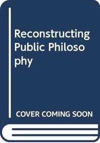 Reconstructing Public Philosophy