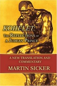 Kohelet: The Reflections of a Judean Prince: A New Translation and Commentary