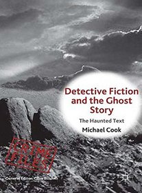 Detective Fiction and the Ghost Story: The Haunted Text (Crime Files)