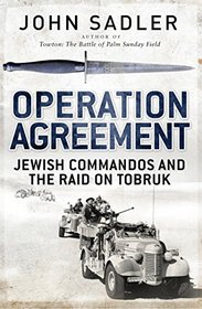 Operation Agreement: Jewish Commandos and the Raid on Tobruk (General Military)
