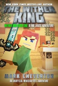 The Wither King: Wither War Book One: A Far Lands Adventure: An Unofficial Minecrafter?s Adventure