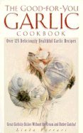 The Good-for-You Garlic Cookbook (Good-for-You)