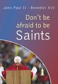 Don't Be Afraid to Be Saints