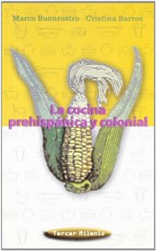 LA Cocina Prehispanica Y Colonial (Tercer Milenio (Mexico City, Mexico).) (Spanish Edition)