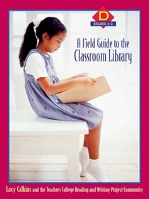 A Field Guide to the Classroom Library D: Grades 2-3