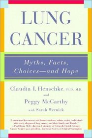 Lung Cancer: Myths, Facts, Choices--and Hope