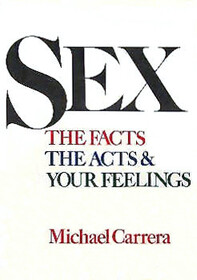 Sex : The Facts, the Acts and Your Feelings