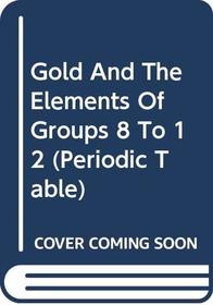 Gold And The Elements Of Groups 8 To 12 (Periodic Table)