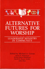 Alternative Futures for Worship, Volume 6: Leadership Ministry in Community