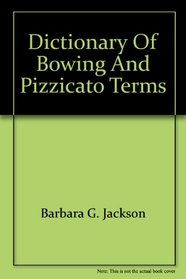 Dictionary of Bowing and Pizzicato Terms