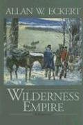 Wilderness Empire: A Narrative (Eckert, Allan W. Winning of America Series.)