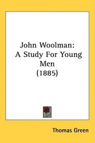 John Woolman: A Study For Young Men (1885)