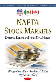 NAFTA Stock Markets:: Dynamic Return and Volatility Linkages (Economic Issues, Problems and Perspectives)