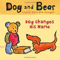 Dog Changes His Name (Dog and Bear Series)