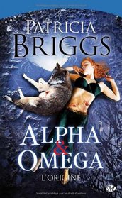 Alpha & Omega : L'origine