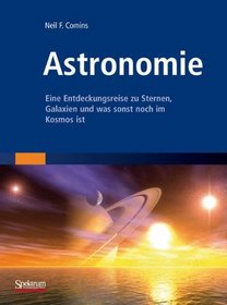 Astronomie: Eine Entdeckungsreise zu Sternen, Galaxien und was sonst noch im Kosmos ist (German Edition)